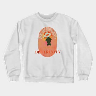 you’re allowed to do things differently Crewneck Sweatshirt